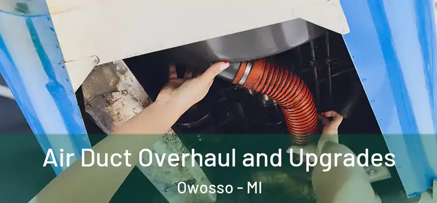  Air Duct Overhaul and Upgrades Owosso - MI