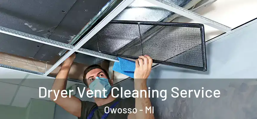 Dryer Vent Cleaning Service Owosso - MI