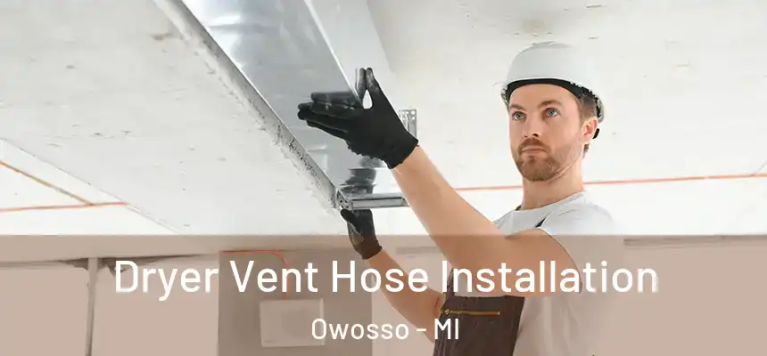  Dryer Vent Hose Installation Owosso - MI