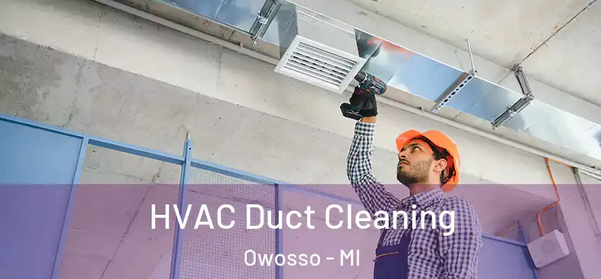  HVAC Duct Cleaning Owosso - MI