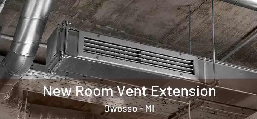  New Room Vent Extension Owosso - MI