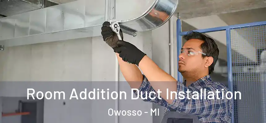  Room Addition Duct Installation Owosso - MI