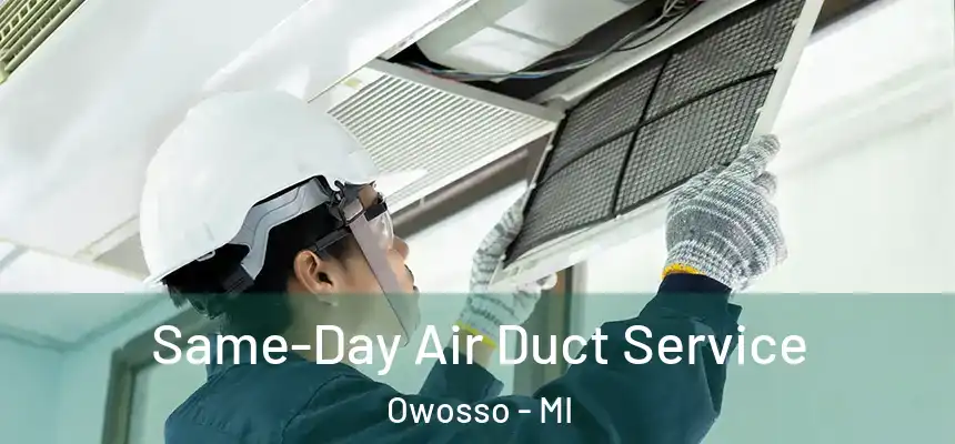 Same-Day Air Duct Service Owosso - MI