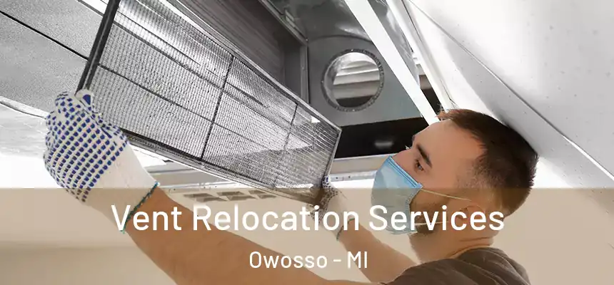 Vent Relocation Services Owosso - MI